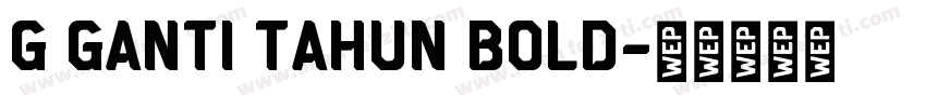 g Ganti Tahun bold字体转换